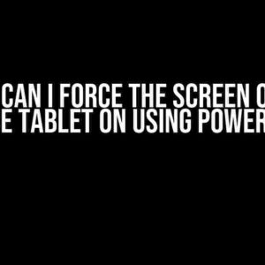 How Can I Force the Screen of My Surface Tablet ON Using PowerShell?