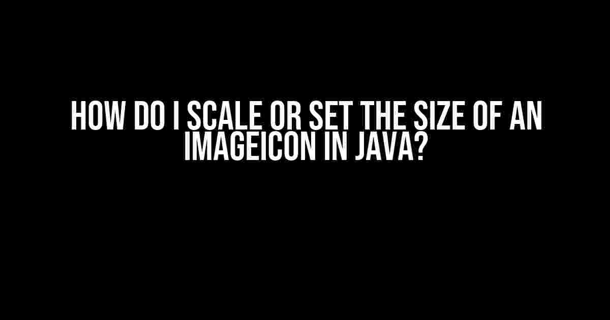 How do I scale or set the size of an ImageIcon in Java?