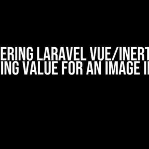 Mastering Laravel Vue/Inertia.js: Setting Value for an Image Input