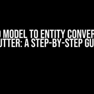 Nested Model to Entity Conversion in Flutter: A Step-by-Step Guide