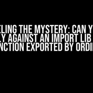 Unraveling the Mystery: Can You Link Implicitly against an Import Lib and Call a Function Exported by Ordinal?