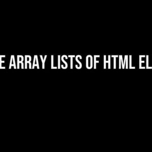 What are Array Lists of HTML Elements?